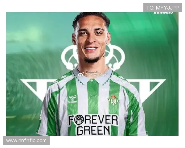 安东尼再度爆发贝蒂斯官方盛赞神级表现疑似外星来客